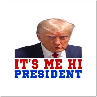 ITS ME HI PRESIDENT Posters and Art